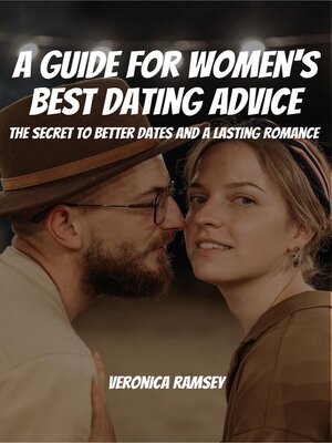 cover image of A Guide For Women's Best Dating Advice! the Secret to Better Dates and a Lasting Romance